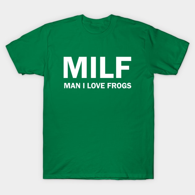 "MILF" Man I Love Frogs T-Shirt by theboonation8267